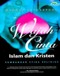 Image of Wajah Cinta Islam Dan Kristen: Sumbangan Etika Religius