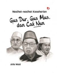 Image of Nasihat-nasihat Keseharian Gus Dur, Gus Mus, dan Cak Nun